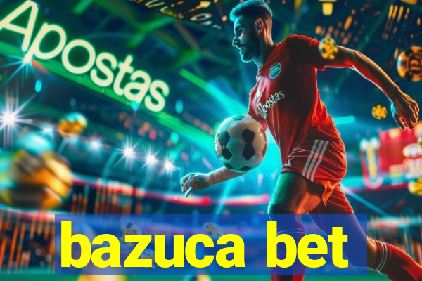 bazuca bet