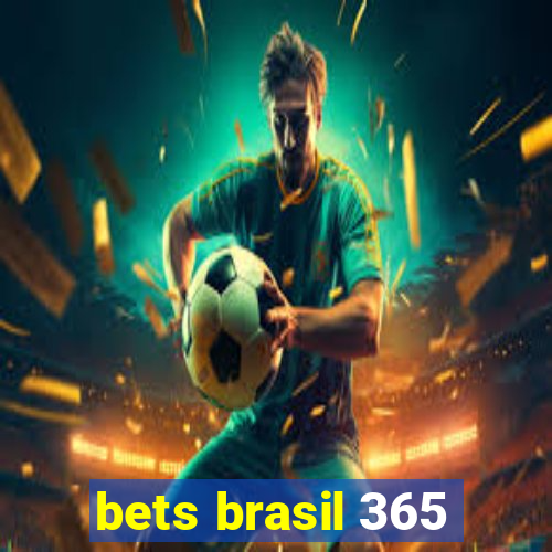 bets brasil 365