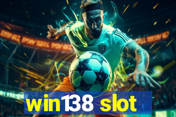 win138 slot