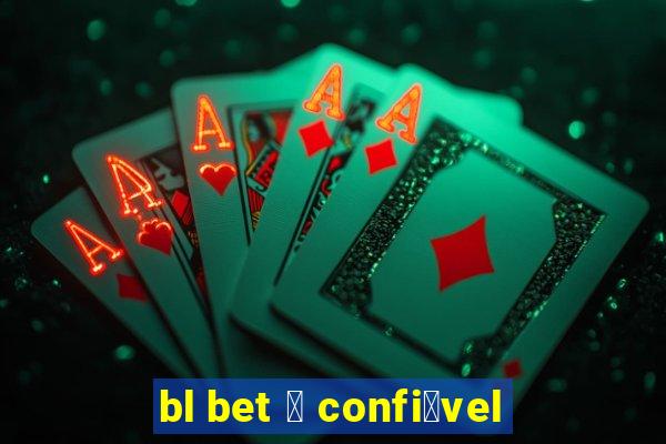 bl bet 茅 confi谩vel