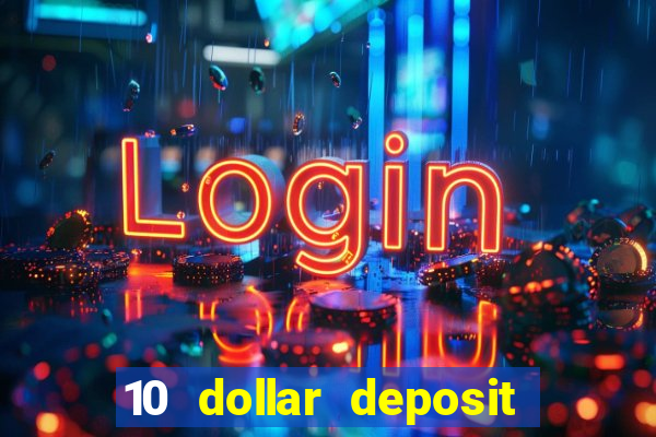 10 dollar deposit online real money casino