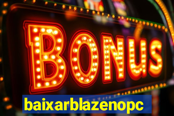 baixarblazenopc