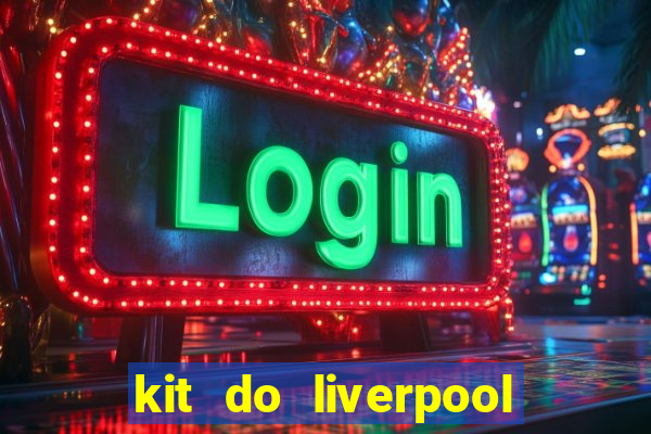 kit do liverpool dls 19