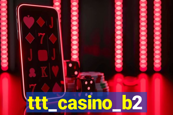 ttt_casino_b2