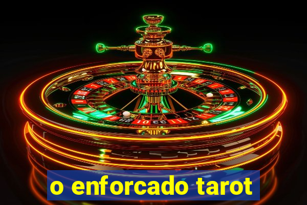 o enforcado tarot