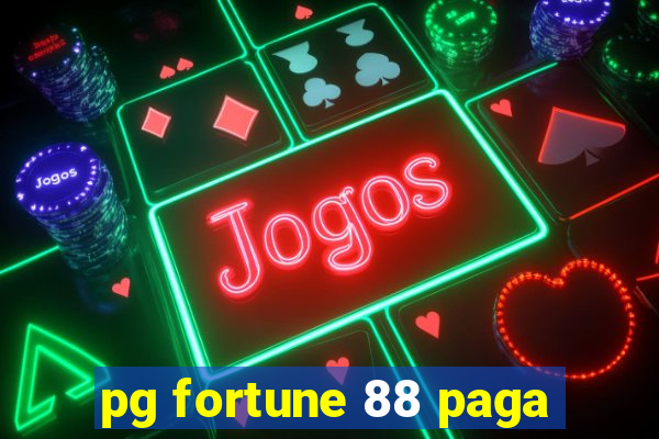 pg fortune 88 paga