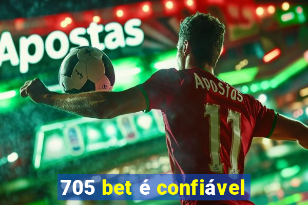 705 bet é confiável