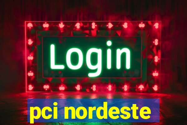 pci nordeste