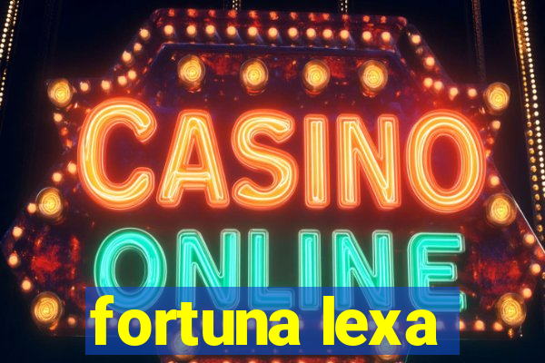 fortuna lexa