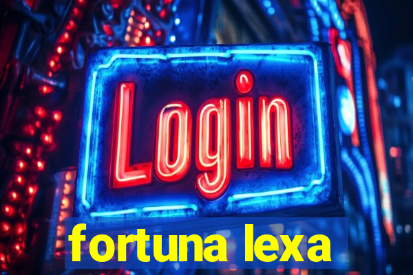 fortuna lexa