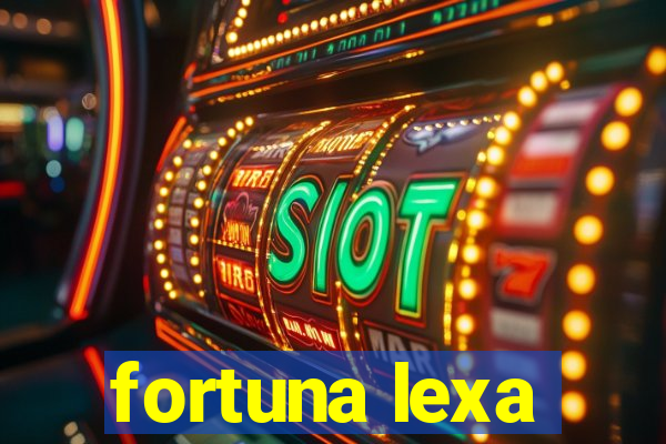 fortuna lexa