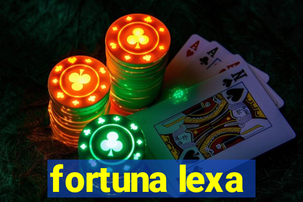 fortuna lexa