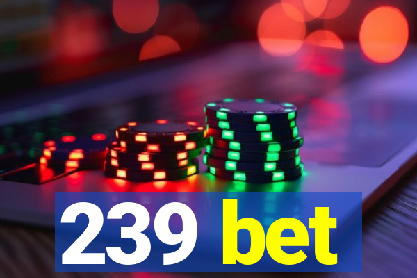 239 bet