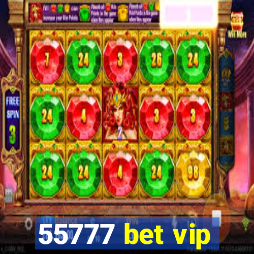 55777 bet vip