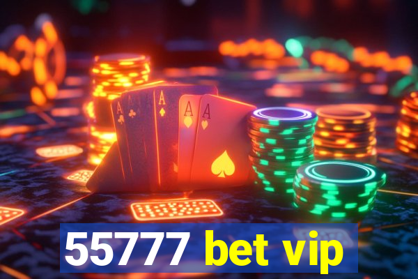 55777 bet vip