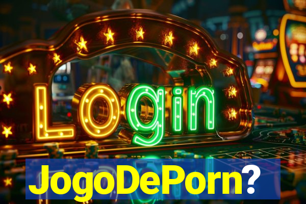 JogoDePorn?