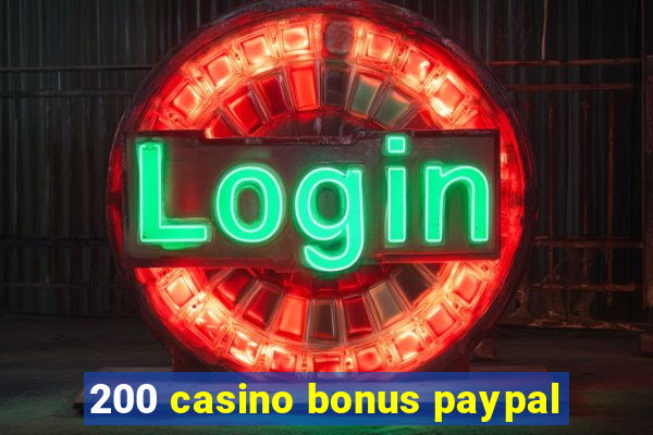 200 casino bonus paypal