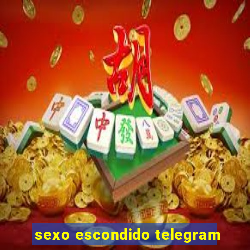 sexo escondido telegram