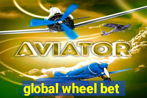 global wheel bet