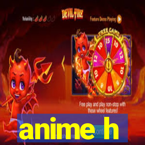 anime h