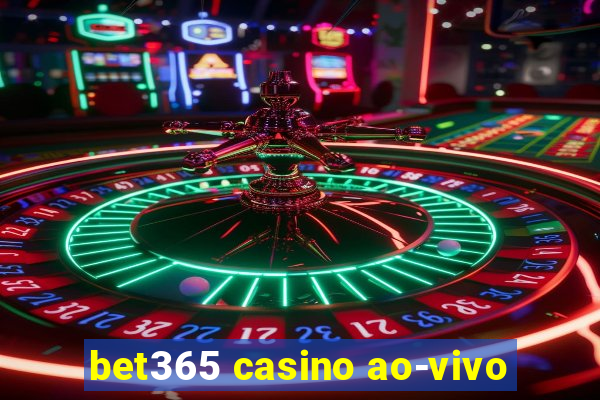 bet365 casino ao-vivo