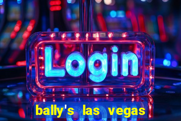 bally's las vegas hotel & casino las vegas