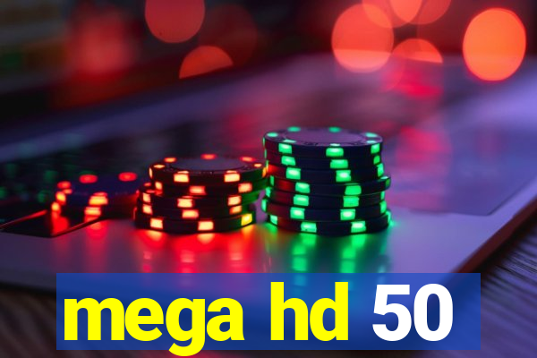 mega hd 50