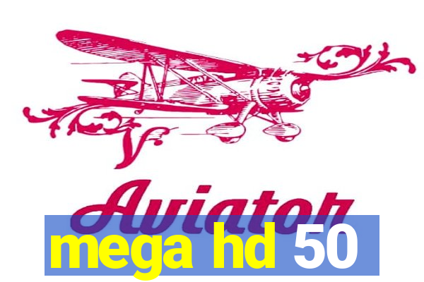 mega hd 50