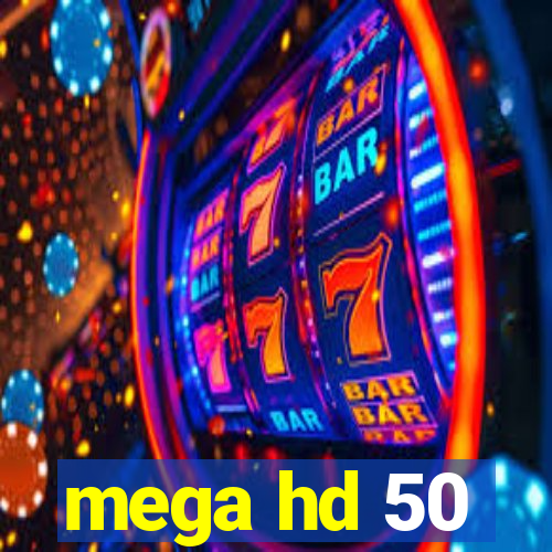 mega hd 50