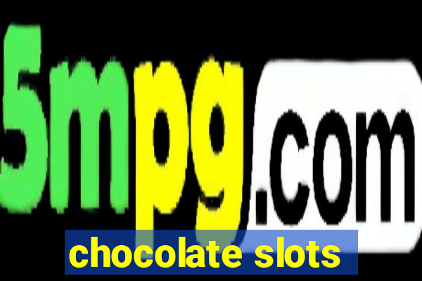 chocolate slots