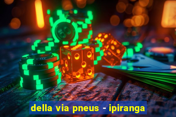 della via pneus - ipiranga