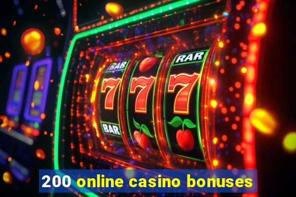 200 online casino bonuses