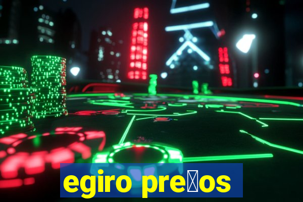 egiro pre莽os