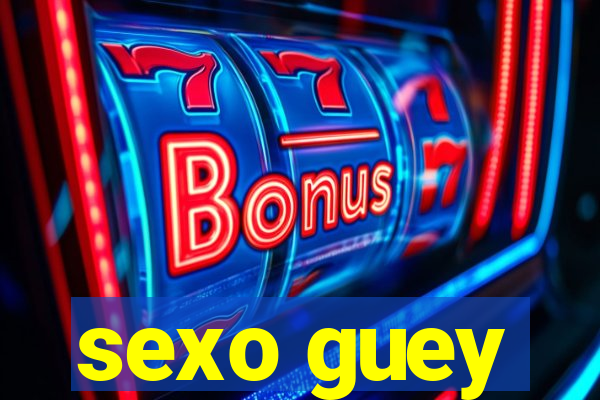 sexo guey