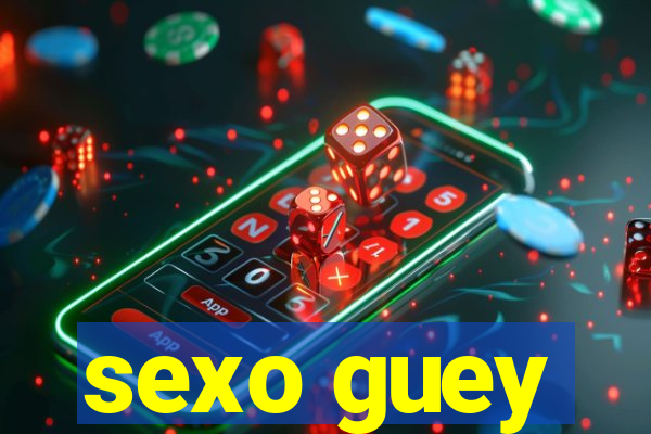 sexo guey