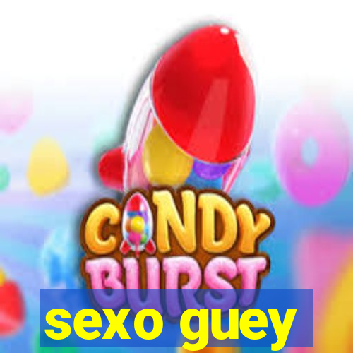 sexo guey