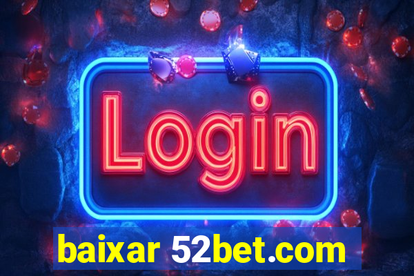 baixar 52bet.com