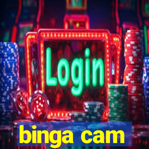 binga cam