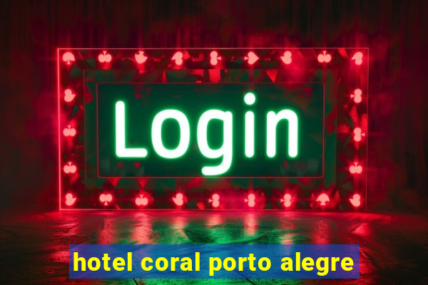 hotel coral porto alegre