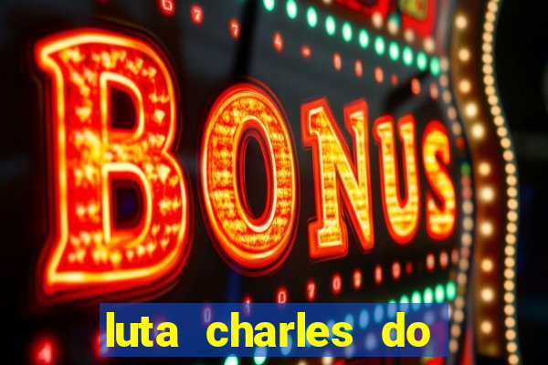 luta charles do bronx horario