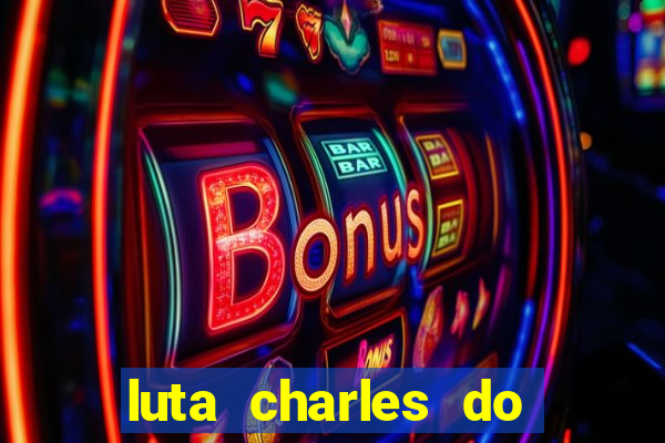 luta charles do bronx horario