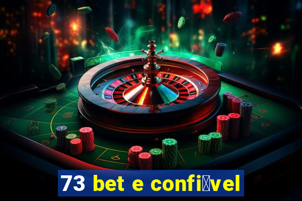 73 bet e confi谩vel