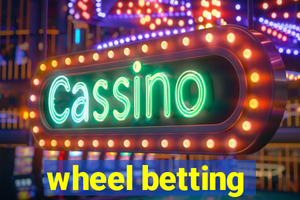 wheel betting