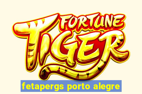 fetapergs porto alegre