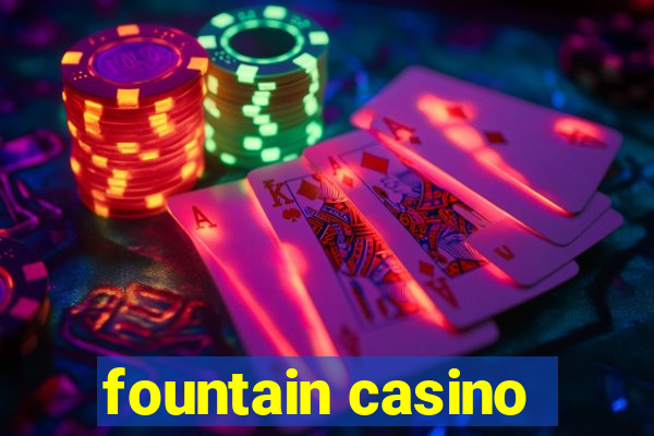 fountain casino