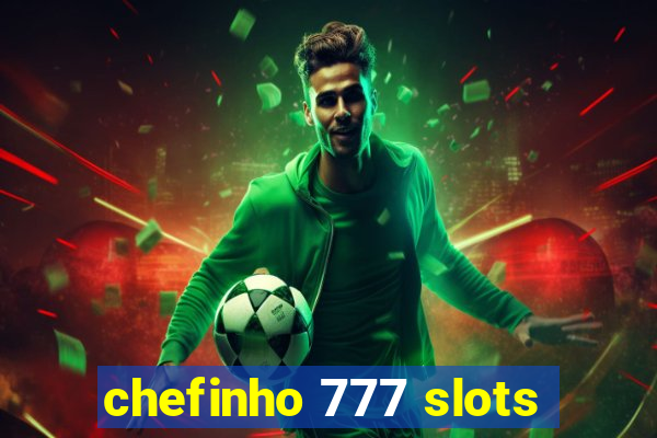 chefinho 777 slots