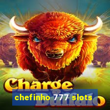 chefinho 777 slots