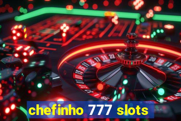 chefinho 777 slots