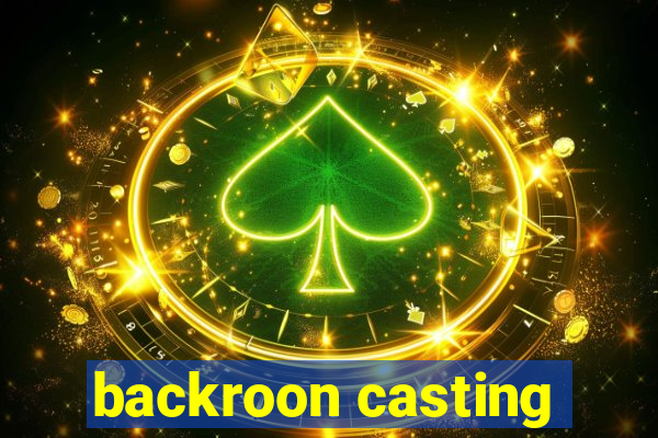 backroon casting