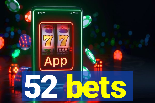 52 bets